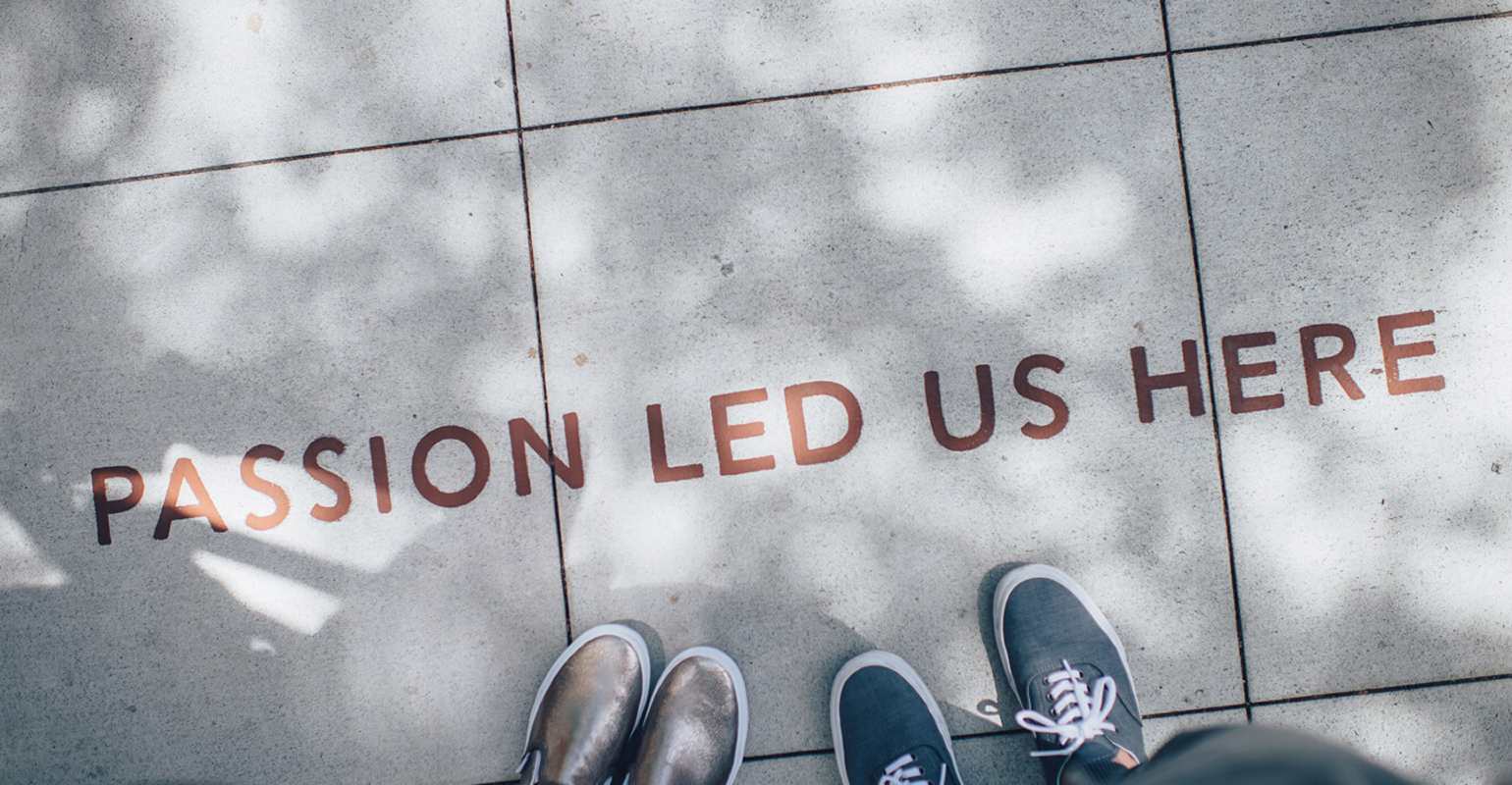 Passion Led Us Here